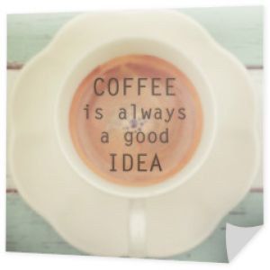 Cytat z kawy - Kawa to zawsze dobry pomysł