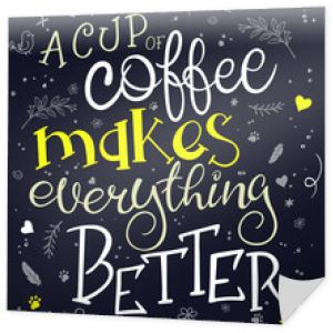 wektor ręcznie rysowane inspiracja napis cytat - filiżanka kawy sprawia, że wszystko lepiej - z kubkiem kawy - z elementami dekoracyjnymi. Może być używany jako ładna karta lub plakat