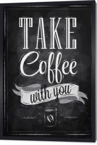 Napis na plakat weź kawę ze sobą kredą