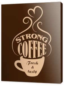 Plakat mocnej kawy coffee
